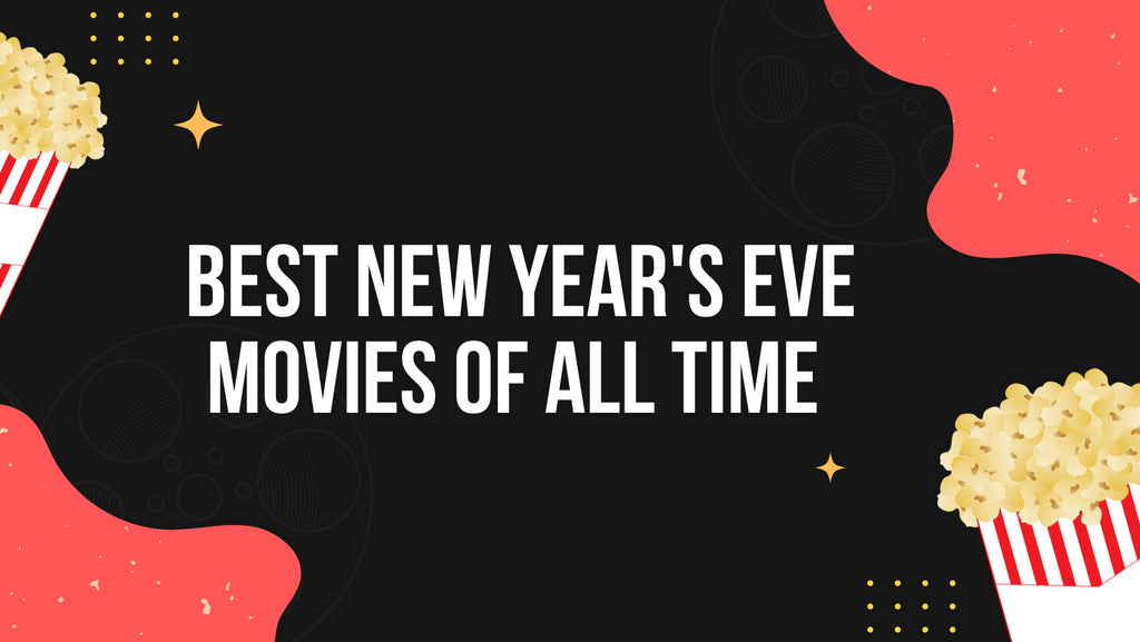 Best New Year's Eve Movies to Start the Year Off Right